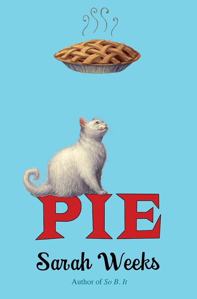 Book cover for Pie by Sarah Weeks, which is sky blue with a white cat staring at a delicious floating pie.